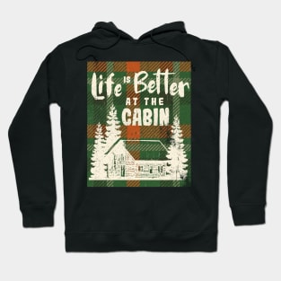 Life is Better at the Cabin Hoodie